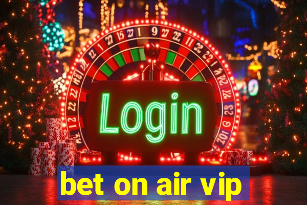 bet on air vip